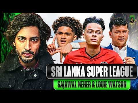 LOUIE WATSON & SAJAWAL MAHER | SRI LANKA SUPER LEAGUE! @The Football Enthusiasts
