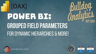 Power BI: Grouped Field Parameters for Dynamic Hierarchies (& more!)