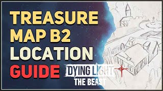 Treasure Map B2 Location Dying Light The Beast