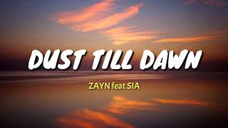 ZAYN ft SIA - DUST TILL DAWN (lyrics dan Terjemahan)