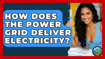 How Does The Power Grid Deliver Electricity? - Your Utilities Hub