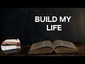 Build my life