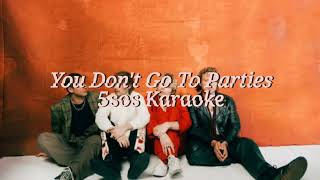 You Don't Go To Parties - 5sos Karaoke