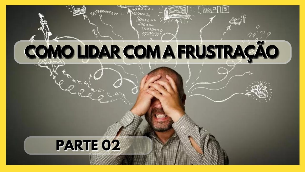 05/10/2023: Como Lidar Com A Frustração - Parte 02. - YouTube