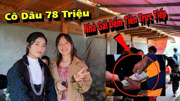 Đám Cưới Vùng Cao Nhà Gái Thách Cưới 78 TRIỆU Đếm Tiền Trực Tiếp Tại Lễ Cưới