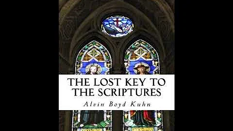 The Lost Key to The Scriptures by Alvin Boyd Kuhn