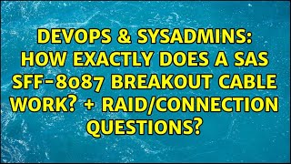 Famous How exactly does a SAS SFF-8087 breakout cable work? + RAID/connection questions? Wealth