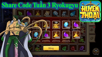 Huyền Thoại Hải Tặc | Share Code Chung Tuần 3 Ryokugyu, Team Nào Sẽ Phù Hợp Với Vị Tướng Tiếp Theo