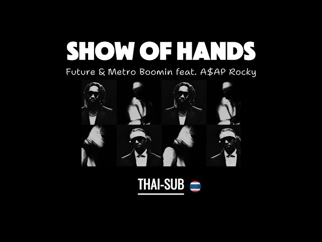 Future, Metro Boomin - Show Of Hands แปลเพลง (THAI-SUB) class=