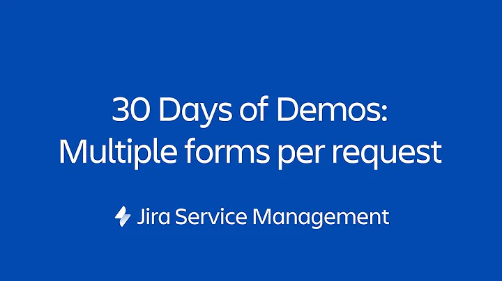 Multiple forms per request (Agent view) | 30 Days of Form Demos | Jira Service Management