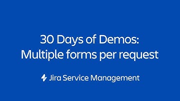 Multiple forms per request (Agent view) | 30 Days of Form Demos | Jira Service Management