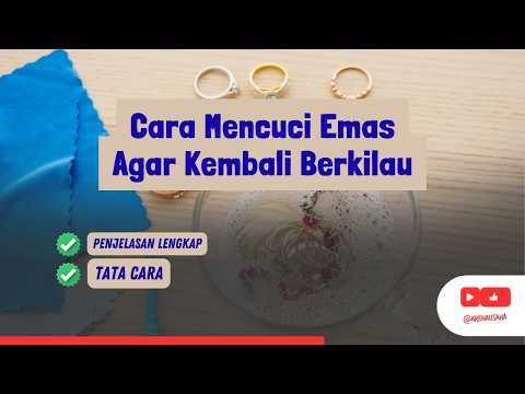 Cara Mencuci Emas Agar Kembali Berkilau