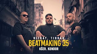 Rizkay, Tibbah - Beatmaking 35. (közr. Kondor)