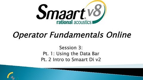 Smaart Operator Fundamentals Online: 3 - Using the Data Bar, Intro to Smaart Di v2