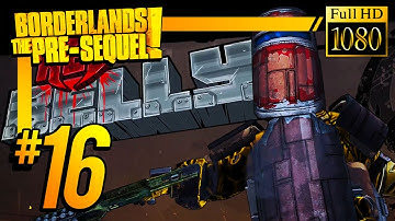 Borderlands: The Pre-Sequel - Gameplay Walkthrough -  Part 16 HD (Xbox 360/PS3/PC)