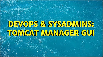 DevOps & SysAdmins: Tomcat manager GUI (2 Solutions!!)