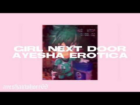girl next door - ayesha erotica ♩♬ lyrics
