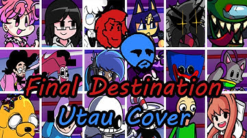 Final Destination but Every Turn a Different Character Sings (Everyone Sings) - [UTAU Cover]