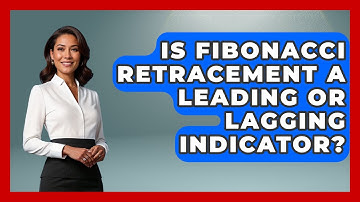 Is Fibonacci Retracement A Leading Or Lagging Indicator? - Stock and Options Playbook