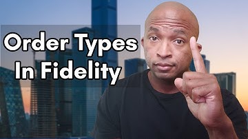 Order Types in Fidelity | What Are Limit Orders, Stop Losses, Stop Limits, and Trailing Stops?