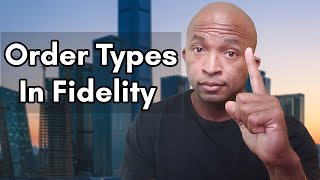 Order Types in Fidelity | What Are Limit Orders, Stop Losses, Stop Limits, and Trailing Stops?