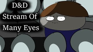 I went to the D&D Stream Of Many Eyes