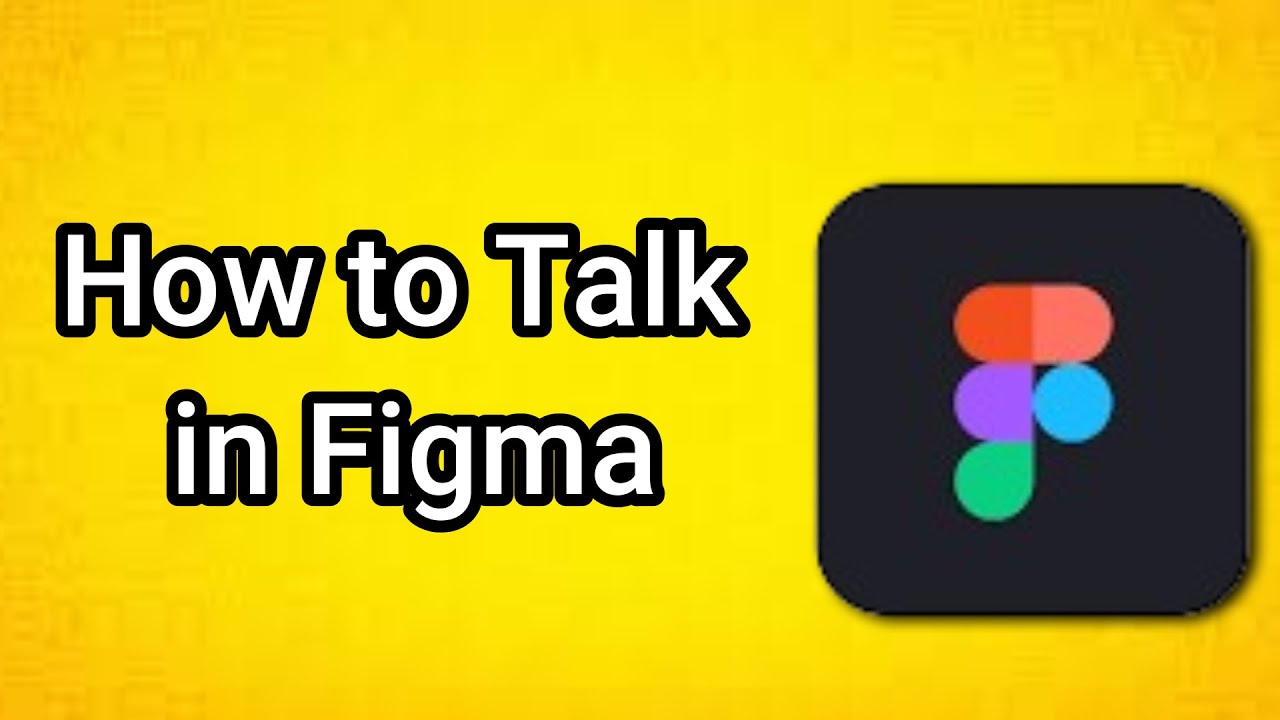 How to Talk in Figma