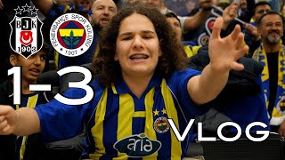 Beşiktaş Fenerbahçe 1-3 Vlog [BJK&FB]