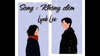 [Lyrics] Không dám | Lynk Lee