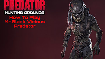 Predator Hunting Grounds: HOW TO PLAY MR.BLACK VICIOUS PREDATOR
