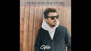 Oğuz - Ayrılığın Ilk Günü 