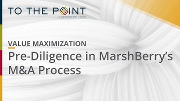 Value Maximization: Laying the Foundation: Pre-Diligence in MarshBerry’s M&A Process