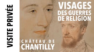 [Visite privée] Exposition "Visages des guerres de religion" à Chantilly