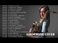 Best Saxophone Cover Popular Songs 2018 Top 30 Instrumental Saxophone Covers