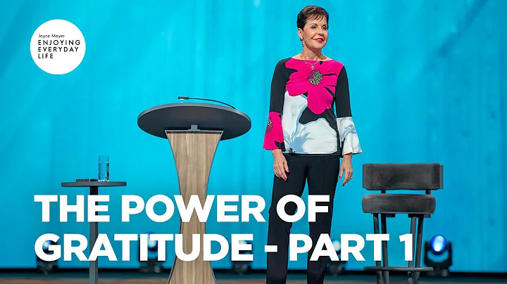 The Power of Gratitude - Part 1 | Joyce Meyer | En...