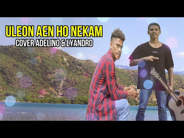 Lagu Dawan Uleon Aen Ho Nekam - Cover Adelino Ft Lyandro class=