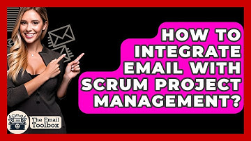 How To Integrate Email With Scrum Project Management? - TheEmailToolbox.com