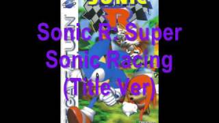 Sonic R Music: Super Sonic Racing (Title Version)