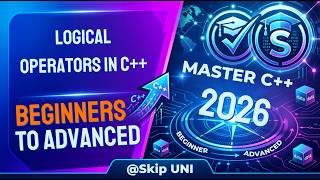 Lec-17: Logical Operators in C++ | C++ Programming for Beginners | Complete Tutorial | @SkipUNI