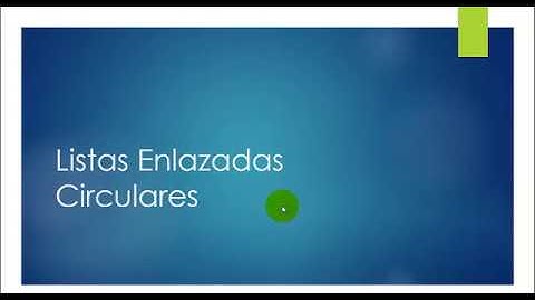 Listas  Enlazadas Circulares