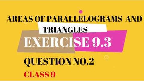 Exercise 9.3 Question 2 - Area of parallelograms & Triangle NCERT Solution for class 9th maths
