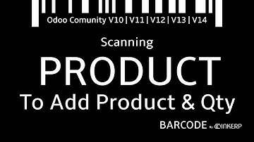 Scanning Product to Add Product & Qty|| BARCODE by INKERP for Odoo Community V10, V11, V12, V13, V14