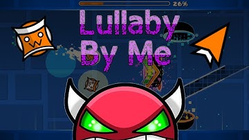 Lullaby (By Me) Full Layout - Geometry Dash