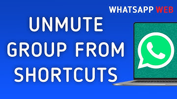 How To Unmute A Group From Shortcuts On WhatsApp Web On PC (New Update)