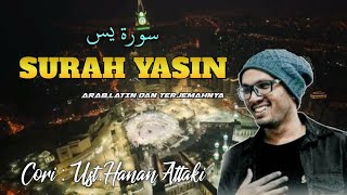 SURAH YASIN - Ust Hanan Attaki full ayat | Teks Arab,Latin dan terjemah indonesia