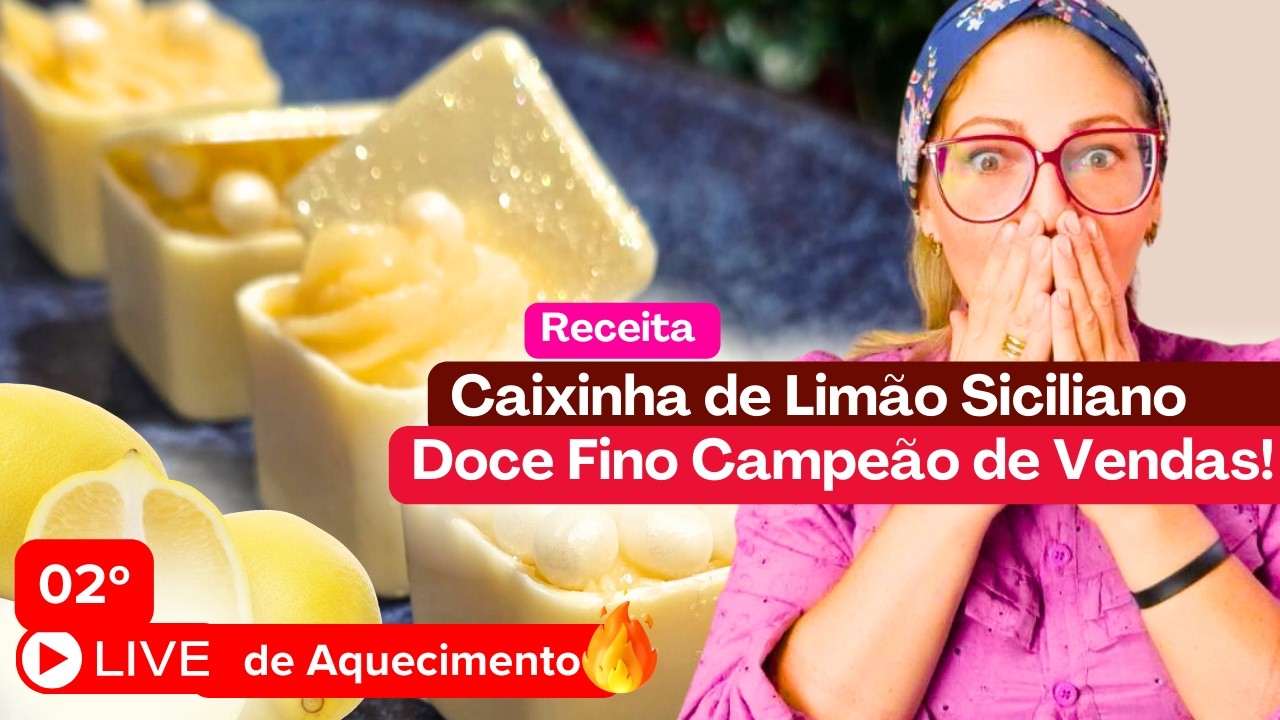 LIVE 02 | Caixinha de Limão Siciliano – Doce Fino Campeão de Vendas!