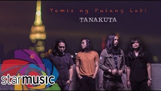 Video thumbnail of "Tanakuta - Tamis Ng Pulang Labi (Audio)"