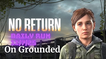 No Return Daily Run 11/7/25 As Ellie On Grounded The Last of Us Part 2 PS5