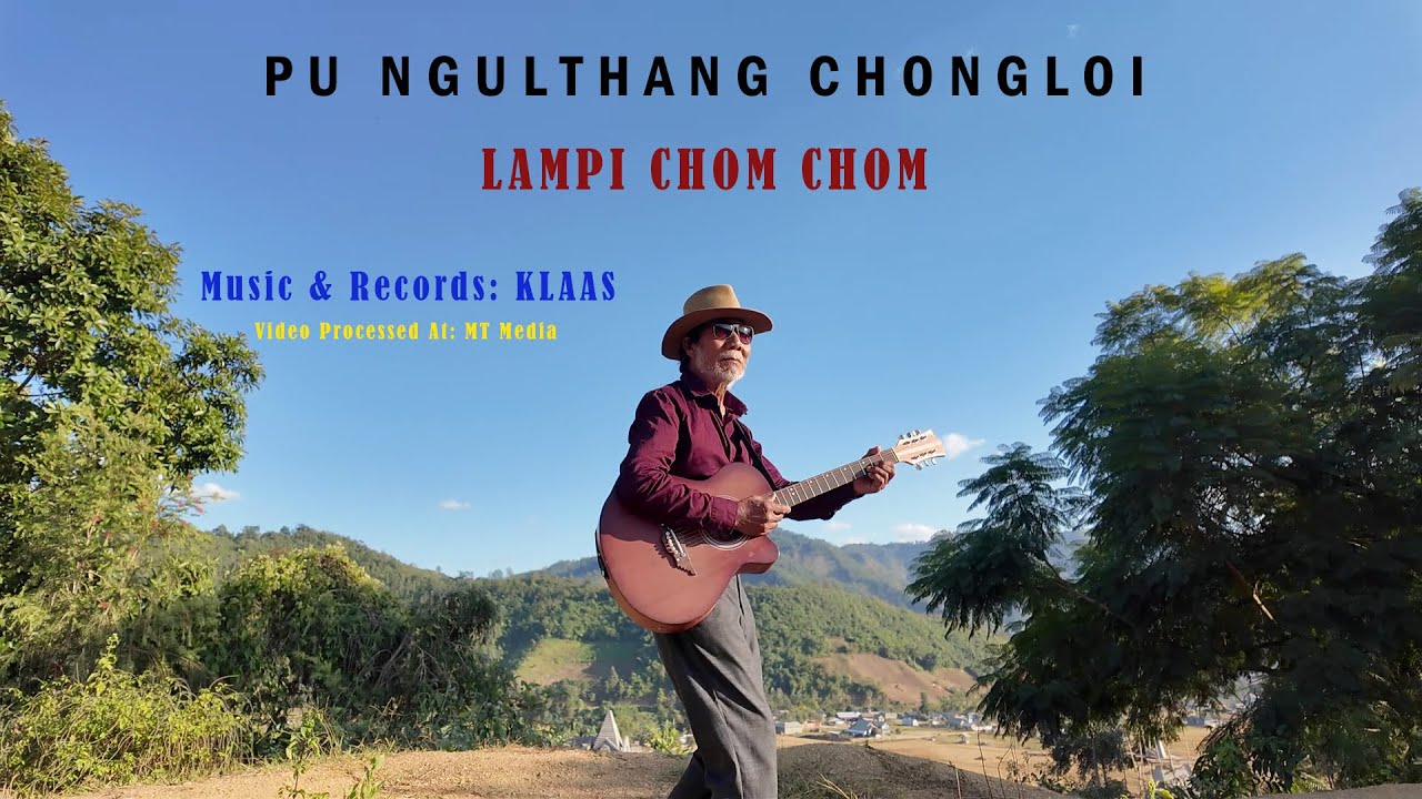 Lampi Chom Chom || Pu Ngulthang Chongloi Langkachah Visual Album