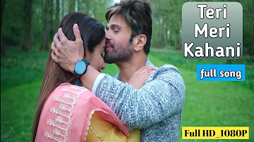 Teri Meri Kahaani full song || Himesh Reshmiya Ranu Mandal || original video Teri Meri Kahani